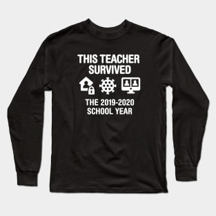 This teacher survived the 2019 2020 school year Long Sleeve T-Shirt